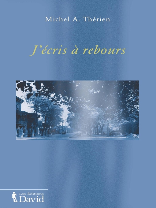 Title details for J'écris à rebours by Michel A. Thérien - Available